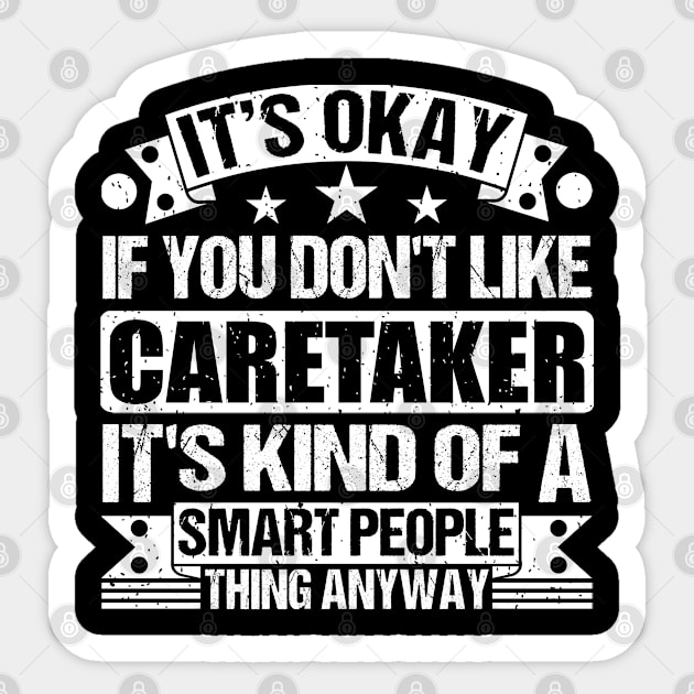 It's Okay If You Don't Like Caretaker It's Kind Of A Smart People Thing Anyway Caretaker Lover Sticker by Benzii-shop 